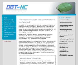 dgt-nc.pl: DGT-NC - Usługi skanowania 3D i pomiarów przestrzennych skanerem 3D
Firma DGT-NC proponuje Państwu usługi z zakresu pomiarów trójwymiarowych, skanowania 3D, odtwarzania powierzchni, modelowania bryłowego i powierzchniowego oraz programowania CNC.