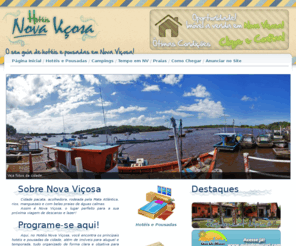 hoteisnovavicosa.com: Hotéis Nova Viçosa - O seu guia de hospedagem em Nova Viçosa - Hotéis, pousadas, campings, albergues, casas para temporada, imóveis e comércio em geral em Nova Viçosa
Guia de Hoteis e Pousadas de Nova Viçosa - Onde hospedar-se, aluguel de casas, aluguel de veículos, Hoteis em Nova Viçosa, pousadas, gastronomia local, lazer, festas, carnaval em Nova Viçosa, guia comercial e turístico da cidade