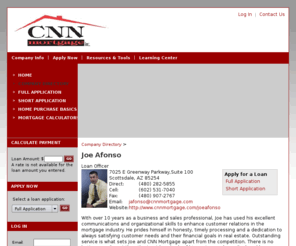 azhomerates.com: LHM Financial Corporation dba CNN Mortgage - NMLS# 148530 : Joe Afonso
The Internet's leading website for home loans, mortgages, electronic lending, and loans using the best mortgage tools on the Internet. Online shopping for the best loan rates, best loan programs, and current rates.