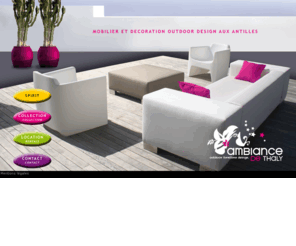 ambiance-de-thaly.com: Mobilier et decoration d'extérieur design en Guadeloupe, Kenneth Cobonpue, D2C, Slide, Qui-est-Paul, Vondom, Green, Sywawa, Kartell, Totema, Pedrali
Mobilier et decoration d'extérieur design en Guadeloupe, Martinique, Saint-Martin et Saint-Barth. Retrouvez vos marques préférées Kenneth Cobonpue, D2C, Slide, Qui-est-Paul, Vondom, Green, Sywawa, Kartell, Totema, Pedrali, Blofield. Tables, chaises, bar, tabourets, ensemble canapés, méridiennes, pot lumineux, éclairage de jardin, chez Ambiance de Thaly en Guadeloupe ou à Saint-Martin, vous trouverez le mobilier de vos rêves pour vos extérieurs ! Design et tendance, le mobilier d'extérieur en Guadeloupe, Martinique, Saint-Martin et Saint-Barth dont tout le monde rêve.