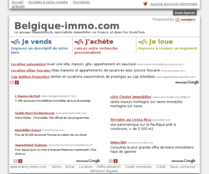 belgique-immo.com: immobilier en France avec belgique-immo.com
immobilier avec belgique-immo.com, petites annonces immobilieres sur tous les departements, acheter, vendre, louer, defiscaliser, faire sa demande de credit.