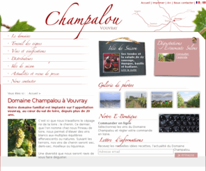 champalou.com: Domaine Champalou - Vins Vouvray
Le domaine Champalou, domaine viticole familial implanté sur lappellation vouvray, au cur du val de loire : vins blancs secs, demi-secs et effervescents