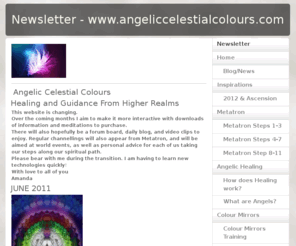 amandaellis.co.uk: Newsletter - www.angeliccelestialcolours.com
Colour therapy
Metatron
Angels
Healing
Colour
Colour Mirrors
Spiritual