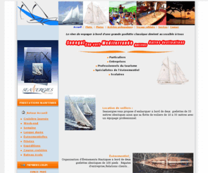 seanergies.com: Croisière en mer,location cabine,goelette classique,evenement nautique,bateau ecole
Croisière Location de goelette de 33 metres,sejours,seminaires,croisière,bateau ecole,charter avec equipage,2 goelettes à votre disposition,particuliers entreprises professionnels tourisme,toutes destinations