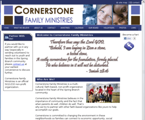 cornerstonefamilyministrieshouston.org: Cornerstone Family Ministries - Home
To Reach out and Rebuild urban youth and families with Christ centered principles comprehensively designed to improve and enrich their lives.