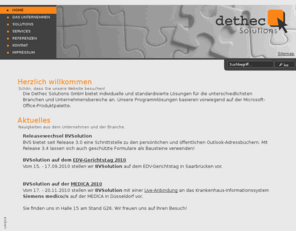 dethec.com: Dethec Solutions GmbH - Startseite
Die Dethec Solutions GmbH bietet individuelle und standardisierte Lösungen für die unterschiedlichsten Branchen und Unternehmensbereiche an. Unsere Programmlösungen basieren vorwiegend auf der Microsoft-Office-Produktpalette. BVSolution RVSolution Dokumentvorlagen Vorlagensystem Dethec Word 