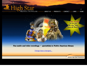 highstarproductions.com: High Star Productions
High Star Productions Inc. is an audio and video recording and production company 
specializing in Native American music. 9 cassette tapes of powwow music, 2 CDs of Lakota sacred songs, one 90 minute music video, 1 book are offered for sale online.