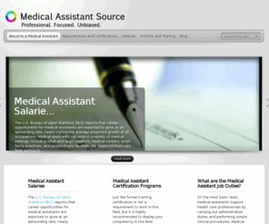 medicalassistantsource.com: Medical Assistant Salaries, Certification and Training Source
Comprehensive resource for medical assistance information - salaries, accreditation, certifications, training, and careers. Learn about the ins and outs of this exciting career path.