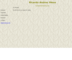 ricardoamena.com: Ricardo Andres Mena
Ricardo Andres Mena (Ricardo A Mena), (Ricardo Mena)