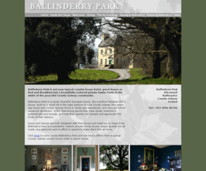 ballinderrypark.com: Ballinderry Park - country house hotel, guest house with bed and breakfast in County Galway, Ireland
Ballinderry Park is not your typical country house hotel or guest house, but a beautifully restored private family home in the midst of the peaceful County Galway countryside, which offers bed and breakfast accommodation.