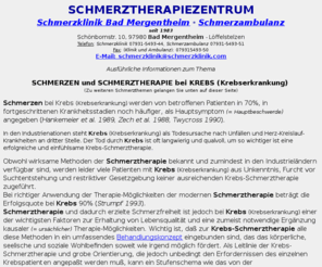 krebs-schmerztherapie.de: SCHMERZEN und SCHMERZTHERAPIE bei KREBS (Krebserkrankung)
Ein Krebs (Krebserkrankung) ist oft langwierig und qualvoll, um so wichtiger ist eine erfolgreiche und einfühlsame Schmerz-Therapie