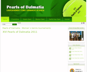 pearlsofdalmatia.com: Pearls of Dalmatia - Home
Pearls of Dalmatia - European Woman`s Tennis Tournament