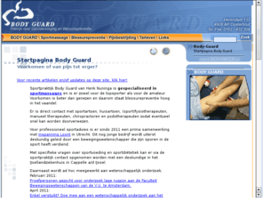 body-guard.nl: PlaceHolder for body-guard.nl
In Sportpraktijk Body Guard staat Henk Nuninga als gediplomeerd sporttherapeut en ervaren sportmasseur voor deskundige behandelingen en gedegen nazorg