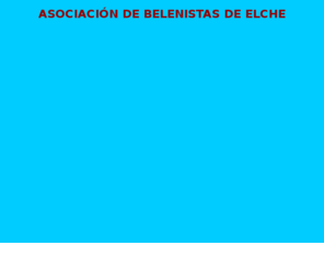 belenelche.com: Asociacion Belenistas Elche
Asociacion Belenistas Elche