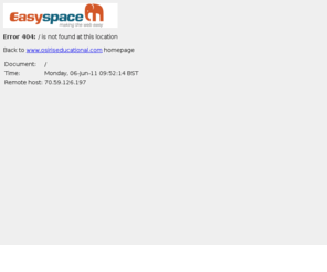 osiriseducational.com: Easyspace Error 404 file not found
Easyspace offers domain ownership from just $5 per year. Free and low cost web hosting packages.
   Over 500,000 clients world-wide MySQL database support, Real Audio and Video streaming. Great domain and hosting reseller packages