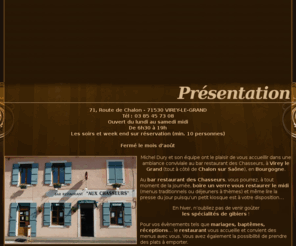 restaurantdeschasseurs.com: Bar/restaurant des Chasseurs à Virey Le Grand, spécialité cuisine de gibier.
Bar/restaurant des Chasseurs à Virey-le-Grand, près de Chalon sur Saône. Menus et cartes de gibiers, réception, banquets, mariages.