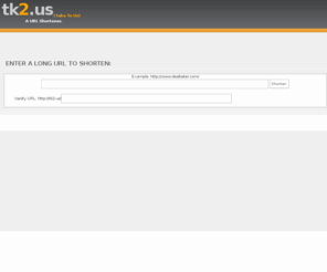 tk2.us: URL Shortener
TK2.us is the fastest and easiest URL shortening and redirection service on the web.  Features include tracking and free vanity URLs!