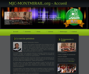 mjc-montmirail.org: MJC ELC MONTMIRAIL - 51210
MJC Montmirail 51210, espace loisir culture, vous propose differentes activites, sorties, spectacles, soirees et divertissements, danse, theatre etc...