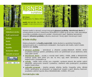 truhlarstvilisner.cz: Truhlářství Lisner - podlahy a dveře
Česká firma TRUHLÁŘSTVÍ LISNER se již od roku 1995 specializuje na prodej a pokládku plovoucích podlah i interiérových dveří. Nabízíme laminátové i elegantní dřevěné podlahy s dlouhou životností i široký výběr interiérových dveří.