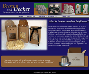 brownanddecker.com: Brown and Decker - Frustration-Free Fulfillment
Brown and Decker strives to provide efficient, cost effective, high quality fulfillment and accounting services that will surpass your expectations every time.