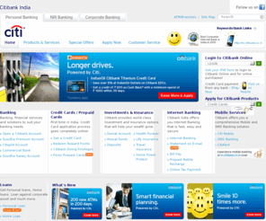 citibank.in: Credit Card, Loans, Investments, Insurance, NRI and Online 
Banking Services | Citibank India
Citibank India Website offers you a 
wide range of Credit Cards, Banking Accounts and Loans besides Wealth 
Management, Insurance Services, Investments Options and NRI Services. 
It's everything you wanted to know about money