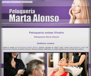 peluqueriamartaalonso.es: Peluquería unisex Viveiro. Peluquería Marta Alonso
Cambie su imagen en la Peluquería Marta Alonso. Atención personalizada y servicios de  belleza y peluquería unisex. Visítenos. Tlf. 982 551 873.