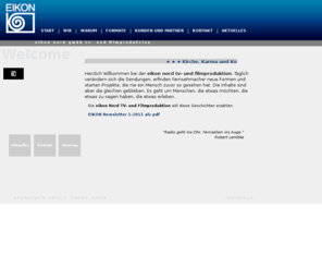 eikon-nord.com: eikon nord gmbh tv- und filmproduktion
eikon nord gmbh tv- und filmproduktion hamburg produziert TV Talk, Commercials, Sermons, Serien, Dokumentationen, Reportagen und Musik