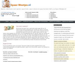 spaar-weetjes.nl: Sparen: weetjes over sparen en spaarrente
Wilt u sparen? Hier vindt u alle informatie over sparen. Vergelijk nu uw spaarrente tegen de hoogste rente. Bekijk alle vormen: duurzaam sparen, internet sparen en deposito sparen.