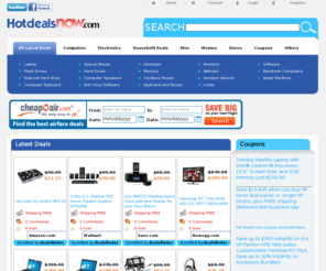 hotdealsnow.com: Hot Deals Now  - blackfriday, Deals and Coupons of Computers, Electronics, HouseHold Deals, Men, Women
Hotdealsnow.com find the cheapest prices on electronics, computers, laptops, women clothes, men clothes, ipods, coupons, discounts available on the internet.