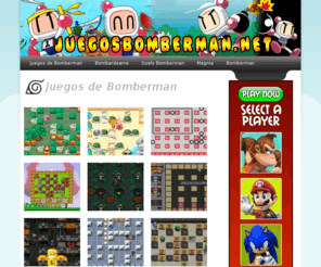 juegosbomberman.net: Juegos de Bomberman
Quieres juegos de Bomberman? Todos los juegos de bomberman recopilados para ti. Ven y juega.