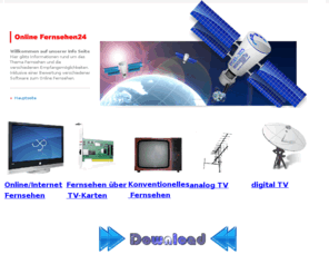 online-fernsehen24.com: Infos zu IPTV, Digital TV, SAT und Online Fernsehen
Infos und Downloads, Online TV - Internet TV Software - Digitales Fernsehen - Web TV - Fernsehen am Computer - Online Fernsehen