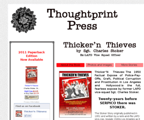 thickernthieves.com: Thicker'n Theives|Sgt. Charles Stoker|Thoughtprint Press
THE STOKER STORY is a 1950 Factual True Life Expose of Police-Pay-Offs, Graft, Political Corruption and Prostitution in Los Angeles and Hollywood