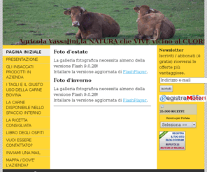 agricolavassalini.com: Vassalini - Agricolavassalini
prodotti tipici, prodotti sani, prodotti naturali, prodotti alimentari sicuri, allevamenti allo stato brado, bovini, limousine, carne naturale, carne bovina, carne sicura, ricette tipiche, ricette tradizionali, ricette della traizione, agricolavassalini