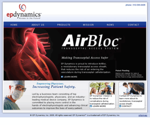 ep-dynamics.com: EP Dynamics: Making Transseptal Access Safer
 Room air entering the circulatory system during cardiovascular interventions can cause stroke or death. EP Dynamics has developed the first active solution designed specifically to prevent this devastating consequence without relying on constant surveillance or operator experience. 