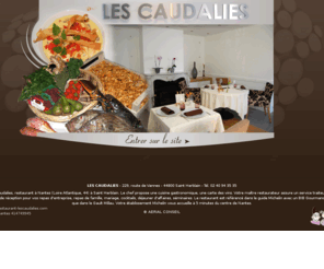 restaurant-lescaudalies.com: restaurant nantes loire atlantique cuisine gastronomique repas entreprise famille saint herblain 44
 Les Caudalies, restaurant à Nantes (Loire Atlantique, 44), établissement Michelin à Saint Herblain, propose une cuisine gastronomique ainsi que repas d'entreprise et repas de famille.