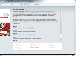 bird-applicator.com: BIRD APPLICATORS -
TQC Prismatic  Bird film applicator with flat edges. Four application sides for applying 4 different pre-defined thicknesses. The TQC Bird applicator is available in film width 50, 75 and 100mm and suitable for applying a host of different products onto flat and relatively solid substrates. The high-grade stainless steel will not be affected by acid or base elements.

We can give no guarantee of the wet thickness that will be obtained. The wet thickness is dependent upon the solids and vehicle content of the wet material as well as other factors. Film thickness deposited may vary from 40% to 80% of the actual gate clearance of the TQC Bird applicator.

