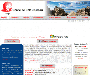 ccalgir.es: ::: Centre de Càlcul Girona, empresa de servicios informáticos dedicada a la gestión de software :::
Centre de Càlcul Girona desarrolla aplicaciones informáticas de gestión para estamentos públicos, empresas y profesionales.