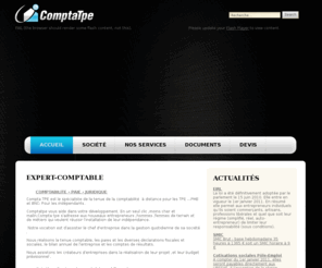 comptatpe.com: COMPTA TPE - votre comptabilité en un  clic !! Moins cher et malin
Pour votre comptabilité en ligne, COMPTA TPE vous offre les services d'experts-comptables,de consultants,juristes et comptables spécialisés par métier. TPE,BNC,PME de croissance vous souhaitez externaliser la réalisation de votre comptabilité et de vos fiches de paies,gestion social,conseil et stratégie de performance ,qualité et services aux meilleurs tarifs ...Moins cher pour les tpe et les professions libérales.
Demander un devis compétitif et évolutif: Paie, Comptabilité, suivi courant ,tableaux de bord, TVA, Bilan comptable et compte de résultat.Start-up!