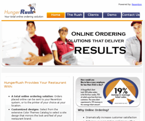 hunger-rush.com: Online ordering and marketing for restaurants - HungerRush
Offers online ordering & marketing for restaurants.  Includes print and online menus, online ordering services, restaurant web sites, and more.