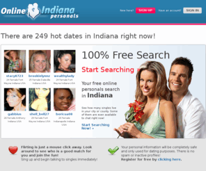 onlineindianapersonals.com: Online Indiana Personals | Indiana Singles Meet Online
Browse Indiana personals and meet that special someone you've been waiting for. The large number and variety of individuals means limitless possibilities., Online Indiana Personals