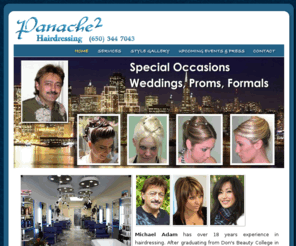 panache2.com: Panache2 Hairdressing
Learn 21 professional hair styles by Michael Adam, 4 Up Dos Videos. Professional hair styling services.