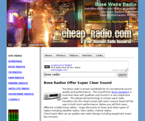 cheap-radio.com: Bose Wave Radio - Homepage
Best Prices and Discounts on Bose Wave Radio, Bose radio, Sirius satellite radio, xm radios.   Large selections of radios for sale including Used,  portable and satellite radios. Discount police scanners for sale.