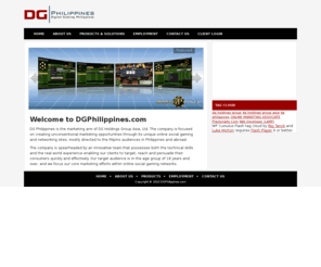 dgphilippines.com: Welcome to DGPhilippines.Com - Subsidiary of DG Holdings Group Asia, Limited.
We, DG Holdings Group Philippines is the Subsidiary of DG Holdings Group Asia, Limited, are dedicated to design, marketing the gorup's websites and online social networks.