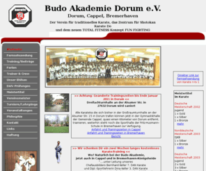 karate-bad.de: Karate Verein Budo Akademie Dorum, Bremerhaven, Cuxhaven, Kampfsport
Budo Akademie Dorum e.V. im Landkreis Cuxhaven, Land Niedersachsen, Sportverein für Kampfsport, der Verein für traditionelles Karate, wir trainieren den Shotokan-Stil, dass Karate der alten Meister. Cheftrainer Sensai Bernhard Keller 7. DAN Karate-Do.