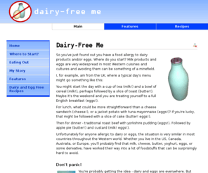 dairyfreeme.com: Dairy-Free Me
How to cope on a dairy and egg free diet.