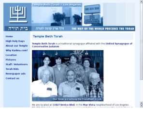 kadma.com: Kadma.Com - former website of Temple Beth Torah, LA. Now merged with Adat Shalom
Kadma.com : former website of Temple Beth Torah - a traditional Conservative Jewish synagogue in Mar Vista, Los Angeles. Now merged with Adat Shalom.