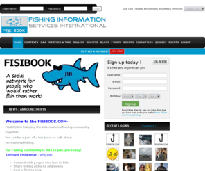 fisibook.com: WELCOME TO FISIBOOK- A Fishing Community For People Who Love To Fish.
A Fishing Community for Those who Love to Fish, Freshwater,Saltwater,sportfishng,surf, whatever type of fishing you do.