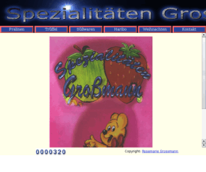 spezialitaeten-grossmann.de: Spezialitäten Grossmann
Grossmann - Ihr Spezialist für belgische Pralinen, belgische Trüffel und Weingummi auf Volksfesten
und Messen.