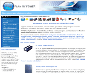 planmypower.co.za: Power Inverters, Unipower welder, Power-Tek generator, Solar Panels High Charge alternator, vehicle mount generators, Battery Chargers, battery monitor, 4x4 accessories, accessoires 4x4
Plan my Power supplier of Inverters, 4x4 power accesories, Unipower welder, Unipower generator, DC AC inverters, Solar Panels, high charge alternators, 4x4 vehicle accessories