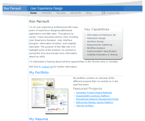 ronperrault.com: Ron Perrault – User Interface Design Toronto
Ron Perrault is a Toronto based interface designer with over 10 years of experience in user interface design, interaction design, web design, product management, Information architecture, usability testing and evaluation